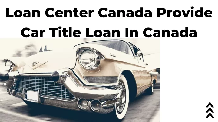 loan center canada provide car title loan