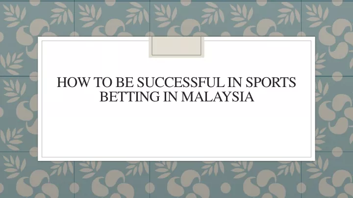 how to be successful in sports betting in malaysia