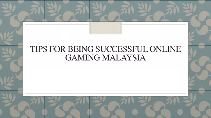 tips for being successful online gaming malaysia