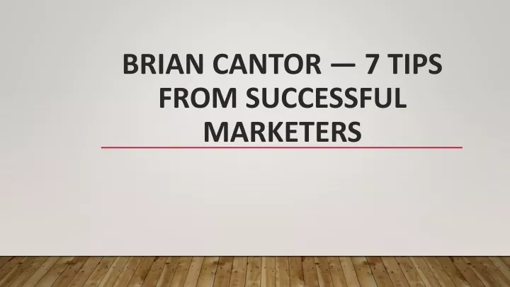 brian cantor 7 tips from successful marketers
