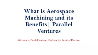 What is Aerospace Machining and its Benefits| Parallel Ventures