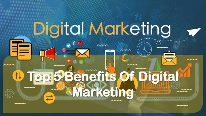 top 5 benefits of digital marketing