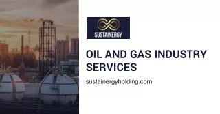 Get the oil and gas industry service – Visit Sustainergy!