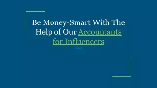 Be Money-Smart With The Help of Our Accountants for Influencers