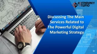 Discussing The Main Services Related to The Powerful Digital Marketing Strategy