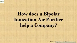 How does a Bipolar Ionization Air Purifier help a Company?
