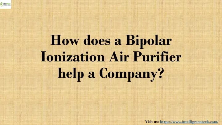 how does a bipolar ionization air purifier help a company