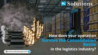 How does your operation survive the consolidation battle in the logistics industry