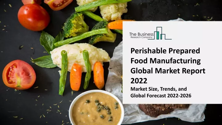 perishable prepared food manufacturing global