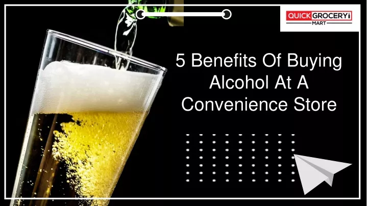 5 benefits of buying alcohol at a convenience