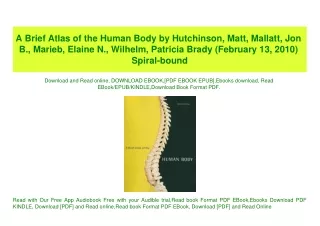 (READ)^ A Brief Atlas of the Human Body by Hutchinson  Matt  Mallatt  Jon B.  Marieb  Elaine N.  Wilhelm  Patricia Brady