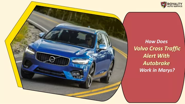 how does volvo cross traffic alert with autobrake