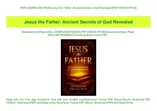 [PDF] DOWNLOAD READ Jesus the Father Ancient Secrets of God Revealed [PDF EBOOK EPUB]