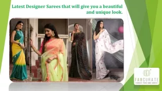 Latest Designer Sarees that will give you a beautiful and unique look.