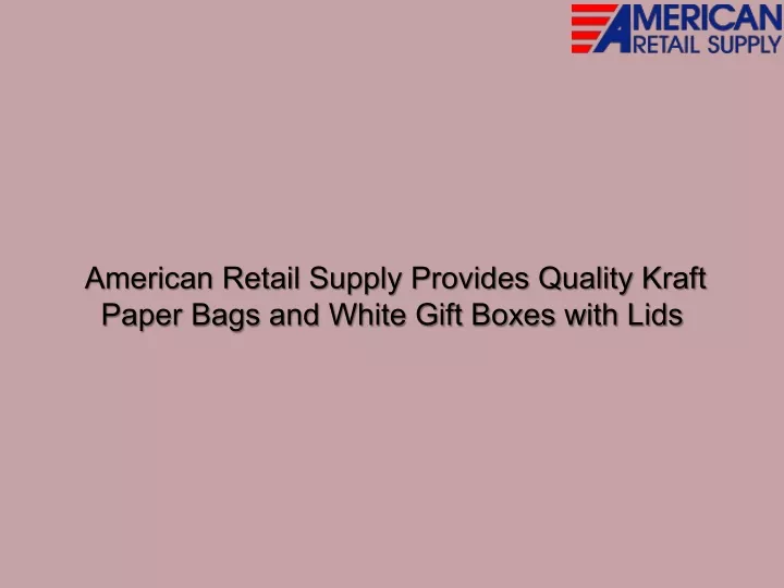 american retail supply provides quality kraft