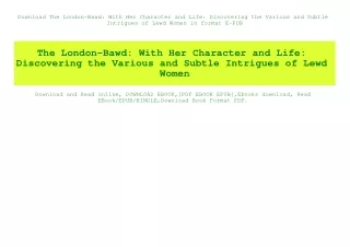 Download The London-Bawd With Her Character and Life Discovering the Various and Subtle Intrigues of Lewd Women in forma