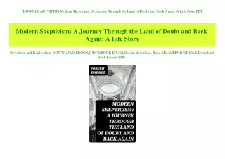 [DOWNLOAD^^][PDF] Modern Skepticism A Journey Through the Land of Doubt and Back Again A Life Story PDF