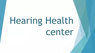 Hearing Health Center- Key to Healthy Hearing