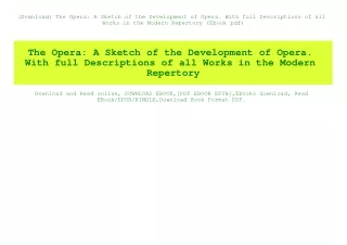 (Download) The Opera A Sketch of the Development of Opera. With full Descriptions of all Works in the Modern Repertory (
