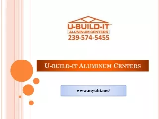U-build-it Aluminum Centers PPT
