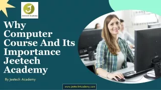 Why Computer Course And Its Importance - Jeetech Academy