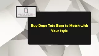 Buy Dope Tote Bags to Match with Your Style