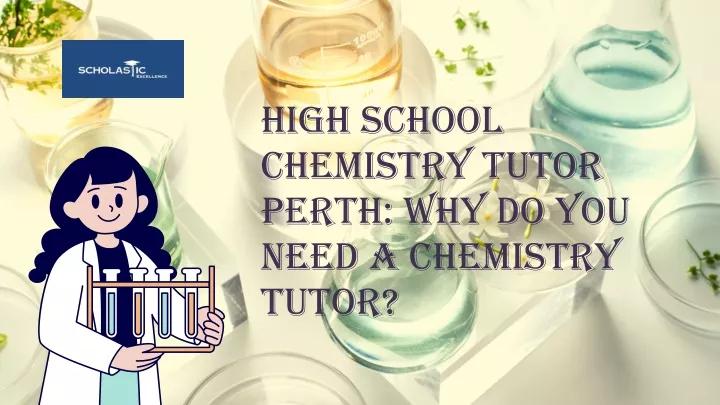 high school chemistry tutor perth why do you need