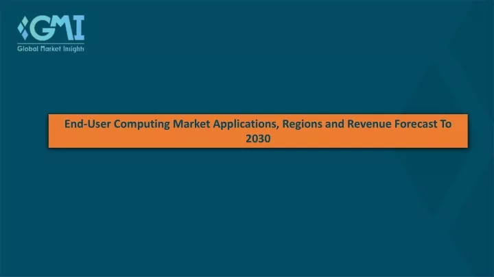 end user computing market applications regions