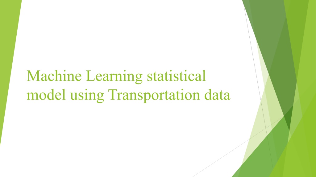 PPT - Machine Learning statistical model using Transportation data ...