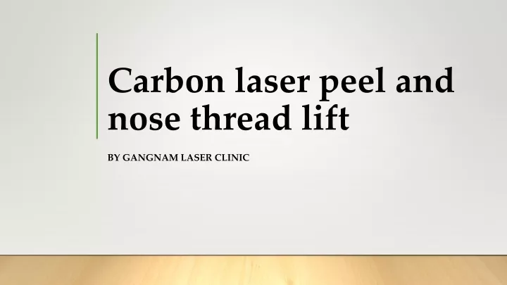 c arbon laser peel and nose thread lift