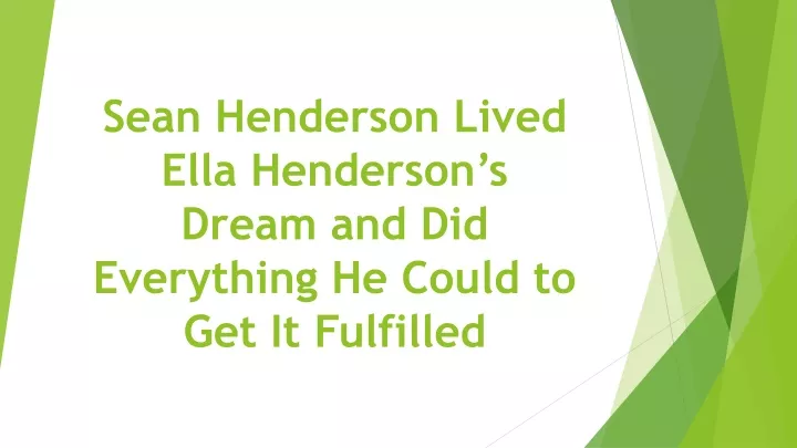 sean henderson lived ella henderson s dream and did everything he could to get it fulfilled