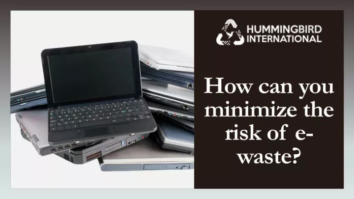 how can you minimize the risk of e waste