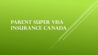 Parent Super Visa Insurance Canada