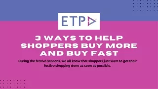 3 ways to help shoppers buy more and buy fast