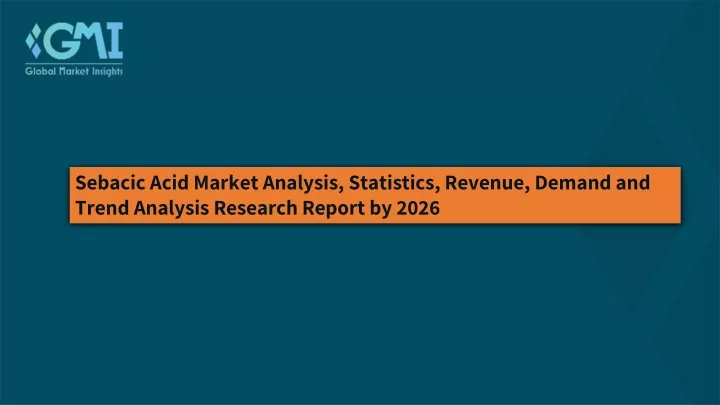 sebacic acid market analysis statistics revenue