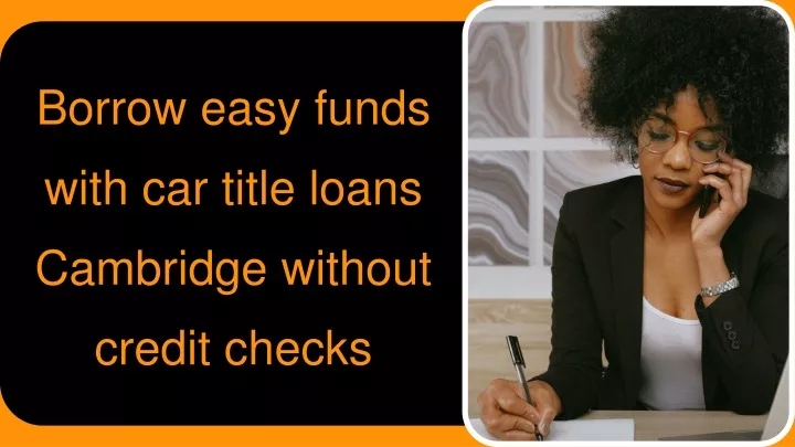 borrow easy funds with car title loans cambridge