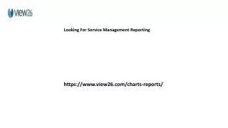 Looking For Service Management Reporting View26.com......