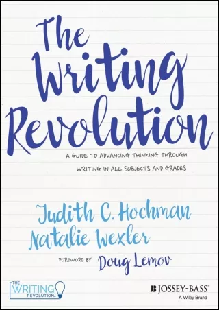 The Writing Revolution A Guide to Advancing Thinking Through Writing in All