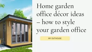 Home garden office décor ideas – how to style your garden office