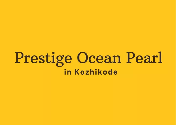 prestige ocean pearl in kozhikode