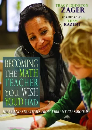 Becoming the Math Teacher You Wish You d Had Ideas and Strategies from