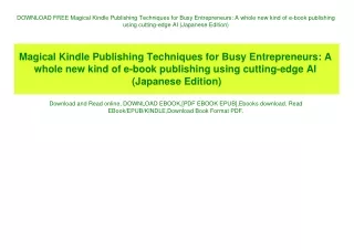 DOWNLOAD FREE Magical Kindle Publishing Techniques for Busy Entrepreneurs A whole new kind of e-book publishing using cu