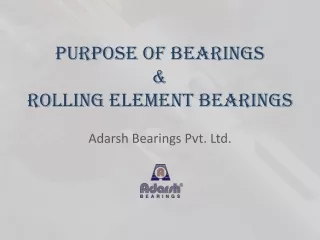 Purpose of Bearings and Rolling Element Bearings
