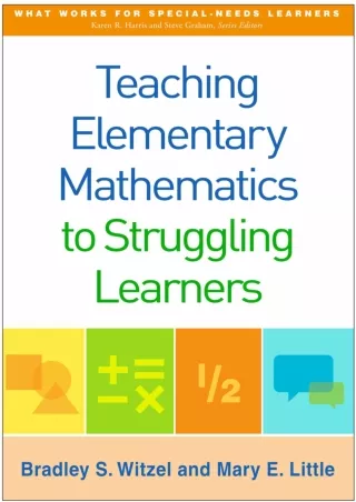 Teaching Elementary Mathematics to Struggling Learners What Works for Special