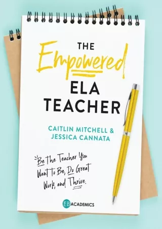 The Empowered ELA Teacher Be the Teacher You Want to Be Do Great Work and