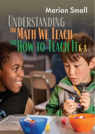 Understanding the Math We Teach and How to Teach It K 8