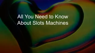 all you need to know about slots machines