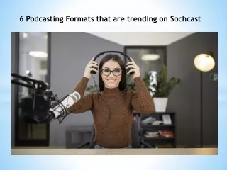 6 Podcasting Formats that are trending on Sochcast