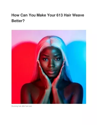 How Can You Make Your 613 Hair Weave Better?