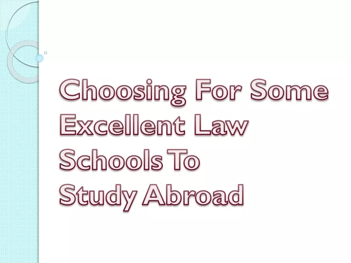choosing for some excellent law schools to study abroad